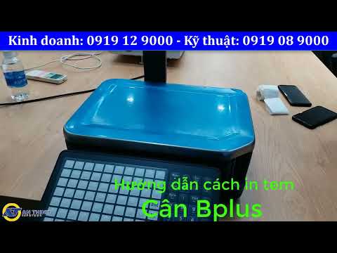 Hướng dẫn cách lắp và in tem cân Bplus - Cân Siêu Thị