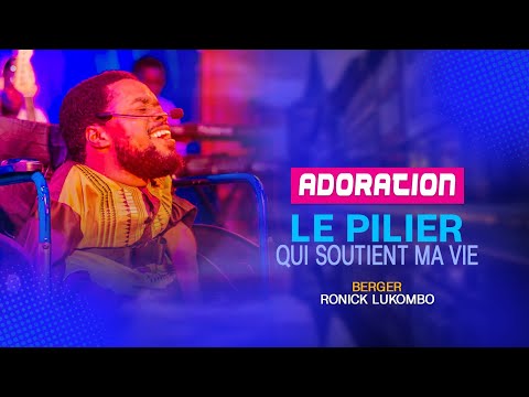ADORATION LE PILIER Qui SOUTIENT MA VIE DE BERGER RONICK LUKOMBO