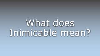What does Inimicable mean