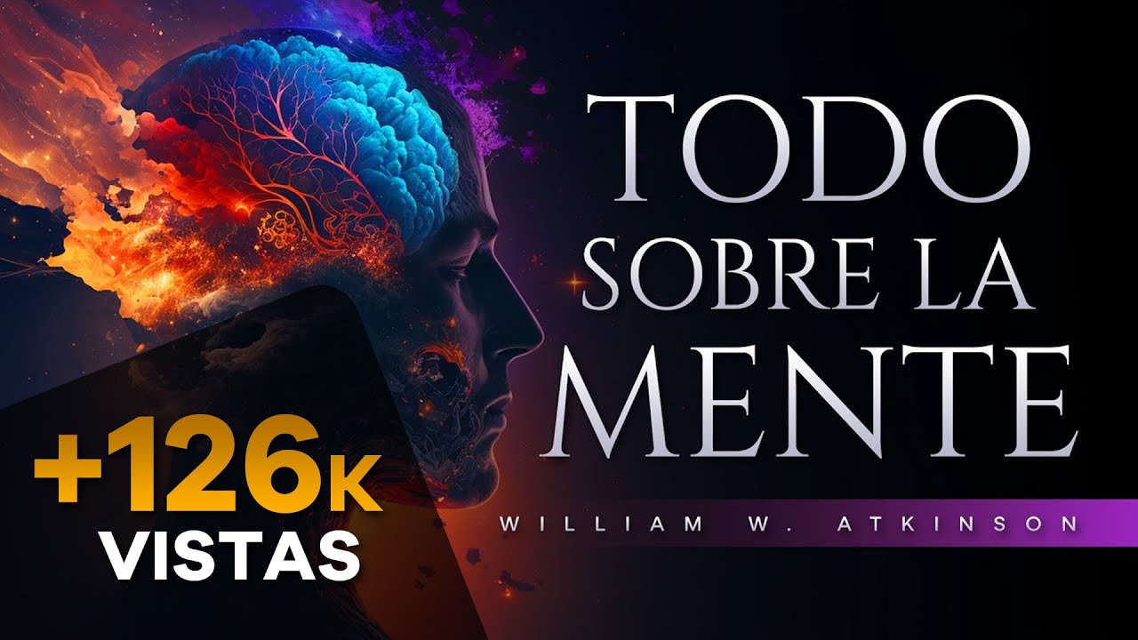 Cómo usar la mente de manera efectiva - William Walker Atkinson | Audiolibro completo en español
