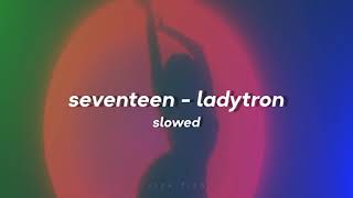 seventeen - ladytron [slowed+reverb]
