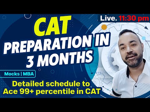 CAT preparation in 3 Months |Detailed schedule to Ace 99+ percentile in CAT | Mocks | MBA