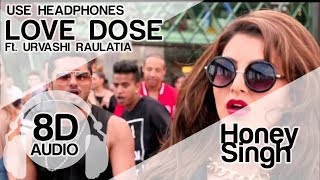 LOVE DOSE (8D Audio Song) 🎧 - Yo Yo Honey Singh | Urvashi Rautela
