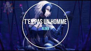 NightcoreFR - T&#39;es pas un homme (Alma) + PAROLES