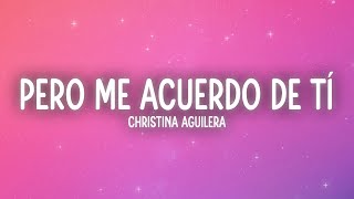 Christina Aguilera - Pero Me Acuerdo De Tí (Letra/Lyrics)