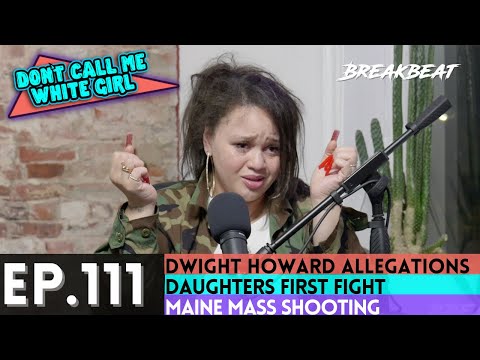 DCMWG Talks Dwight Howard Allegations, Daughters First Fight, Maine Mass Shooting + More