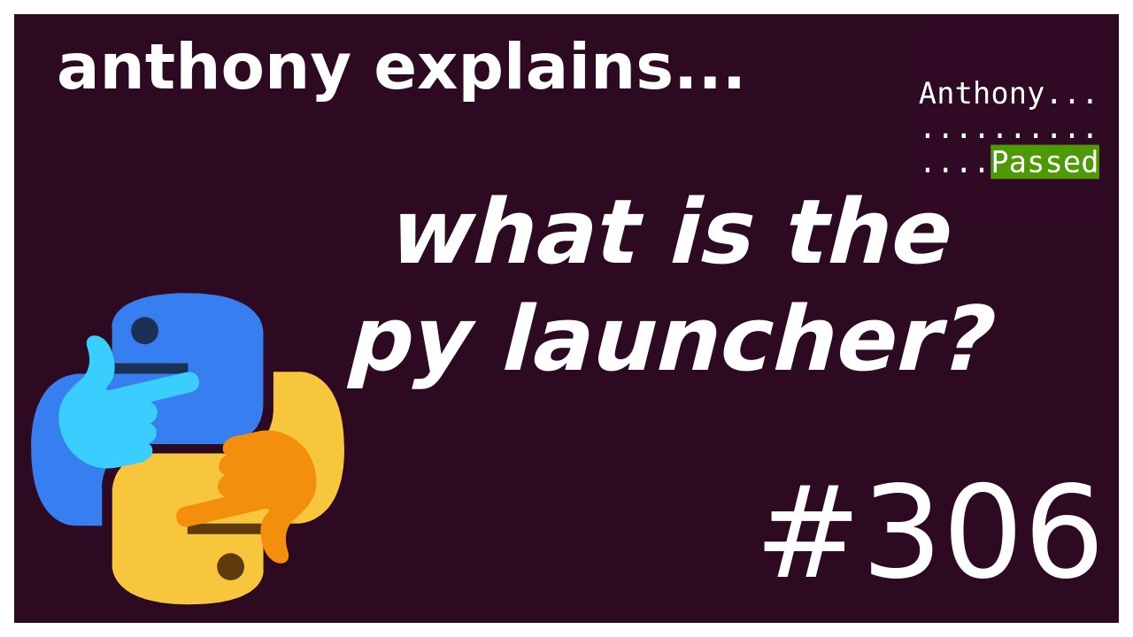 what is the py launcher (intermediate) anthony explains #306