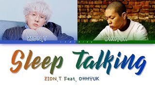 Zion.T - Sleep Talking (잠꼬대) (Feat. Ohhyuk (오혁)) [Color Coded Lyrics/Han/Rom/Eng]