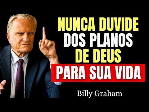 NUNCA DUVIDE de DEUS Quando Essas Coisas Começarem a Acontecer Em Sua Vida! - Billy Graham