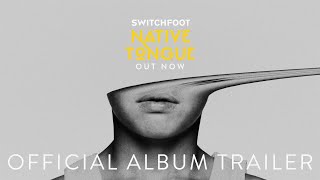 SWITCHFOOT NATIVE TONGUE - Album Trailer