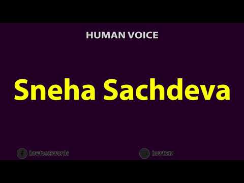 How To Pronounce Sneha Sachdeva