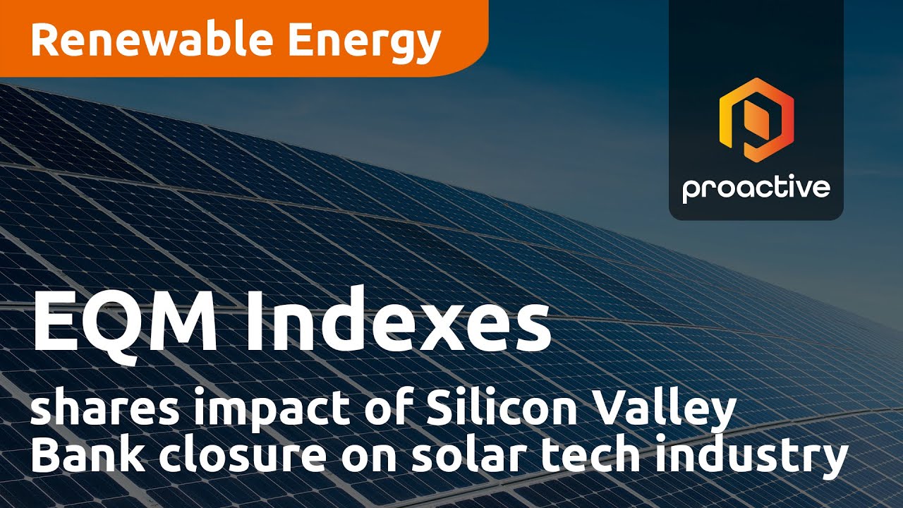 EQM Indexes shares impact of Silicon Valley Bank closure on solar technology industry