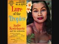 Andre Kostelanetz - Lure of the Tropics (1955)  Full vinyl LP