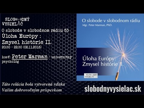 O slobode v slobodnom rádiu 53 – Úloha Európy : Zmysel histórie II.