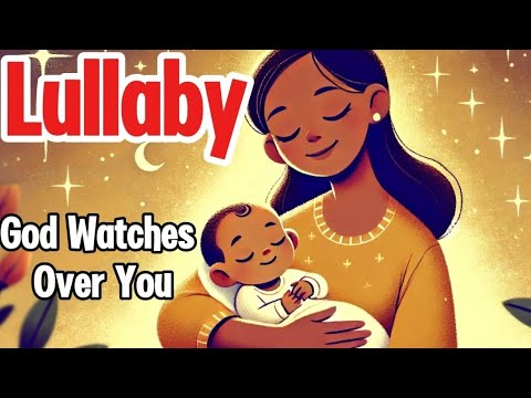 God Watches Over You - Lullaby | Gentle Sleep Song for Babies!