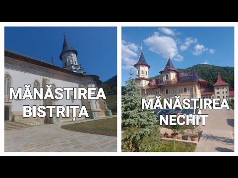 MĂNĂSTIREA BISTRIȚA ȘI MĂNĂSTIREA NECHIT