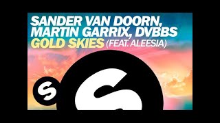 Sander van Doorn, Martin Garrix, DVBBS - Gold Skies (ft. Aleesia) [Original Mix]