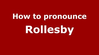 How to pronounce Rollesby