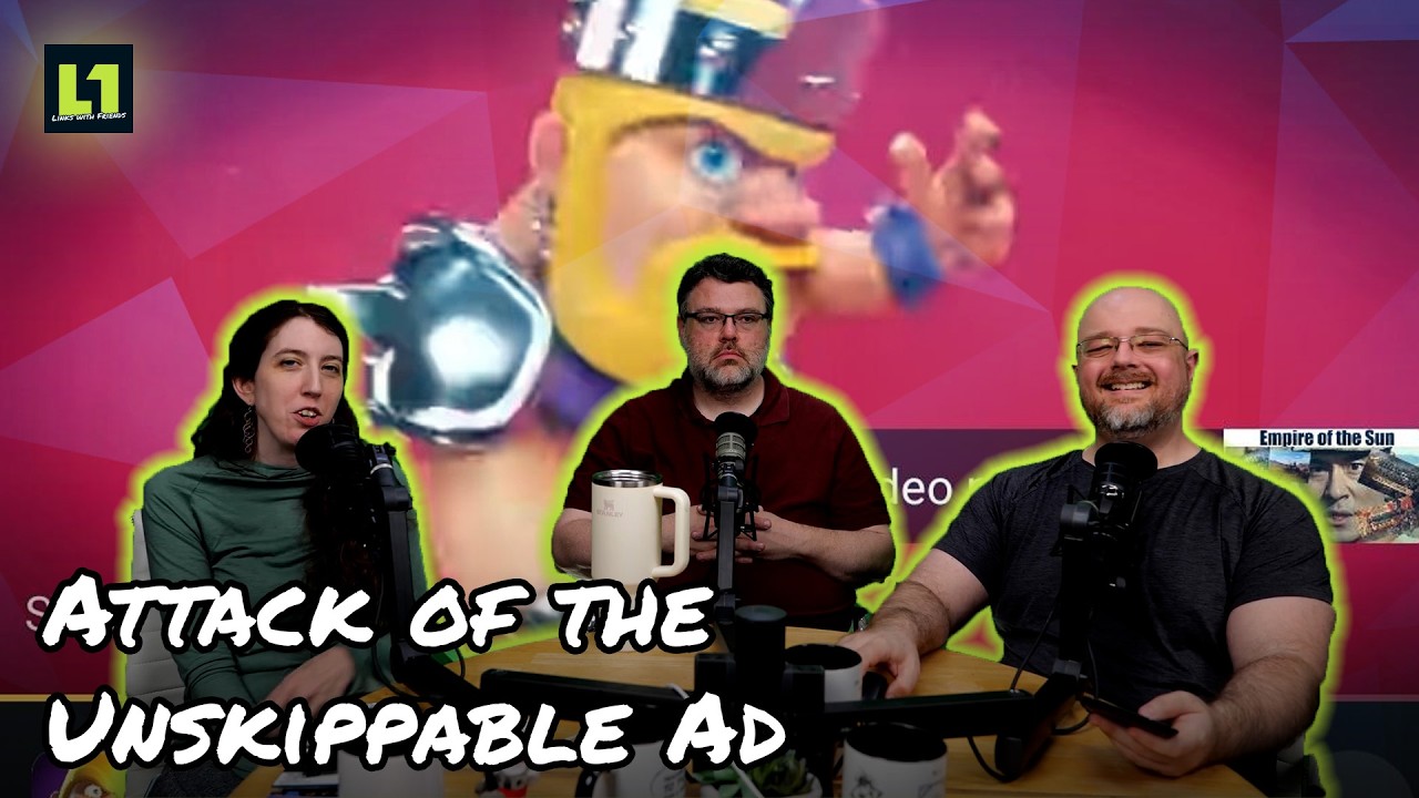 The Level1 Links with Friends Show April 14 2026: Attack of the Unskippable Ads