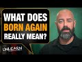 What does Born Again REALLY mean?