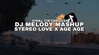 Download lagu DJ MELODY MASHUP STEREO LOVE X AGE AGE VIRAL TIKTOK mp3