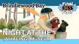 Night at the (Whaling) Museum – Brindlewood Bay – Final Boss Fight Live