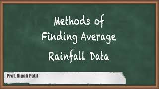 Methods of Finding Average Rainfall Data - Hydrology - Water Resources Engineering 1