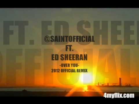 SAINT Ft ED SHEERAN - Over You (*OFFICIAL REMIX 2012)