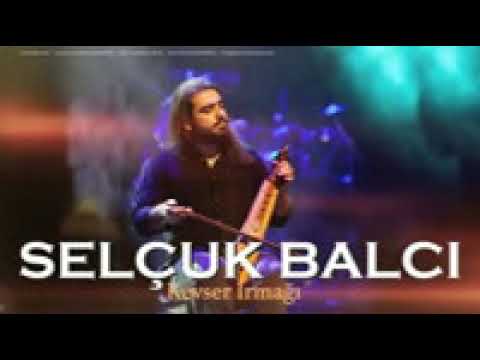 Herkesin Aradığı Şarkı  Selçuk Balcı Kevser Irmağı