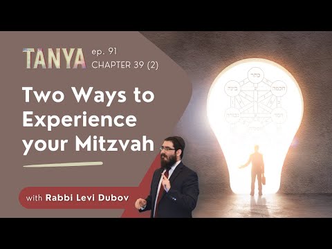 Tanya Ch. 39 (2): Two Ways to Experience Your Mitzvah