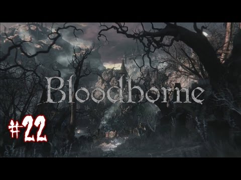 Bloodborne - A drzwi na klamkę to nie łaska? (#22)