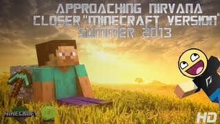 Approaching Nirvana -- Closer &quot;Minecraft Version&quot; [HD]