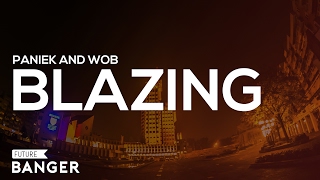 Paniek & WOB - Blazing (Original Mix)