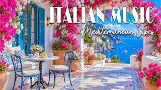 Italian Music & Mediterranean Peaceful Vibes 🎶 2+ Hours of Lake Como & Amalfi Co