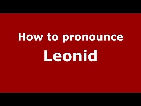 How to pronounce Leonid (Russian/Russia) - PronounceNames.com