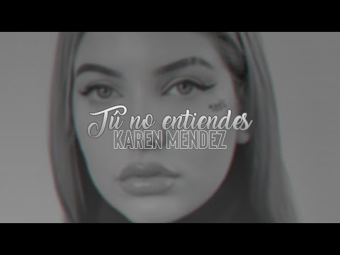 Karen Méndez, FMK - Tú No Entiendes | Letra