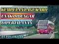 KUMPULAN LAGU KARO YANG ENAK DIDENGAR DIPERJALANAN MENGGUNAKAN BUS