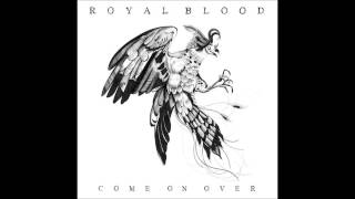 Royal Blood-  Come On Over (Audio)