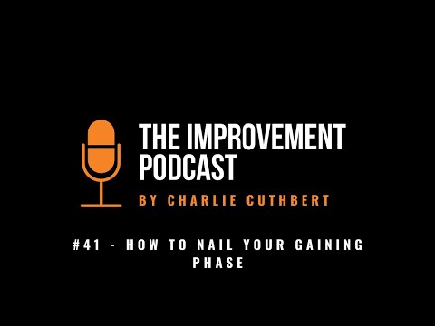 #41 - How To Nail Your Gaining Phase - The Improvement Podcast