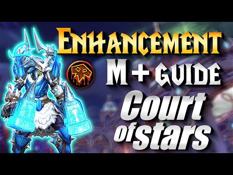 Enhancement M+ Guide - Court of Stars | Dragonflight Season 1