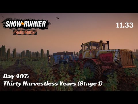 SnowRunner Hard Mode - R11 E33 - Thirty Harvestless Years, Part 1