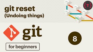 8. Git Tutorial - Undo things using git reset