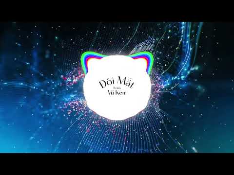 ĐÔI MẮT - REMIX (VŨ KEM) | NHẠC TREND TIK TOK 2025