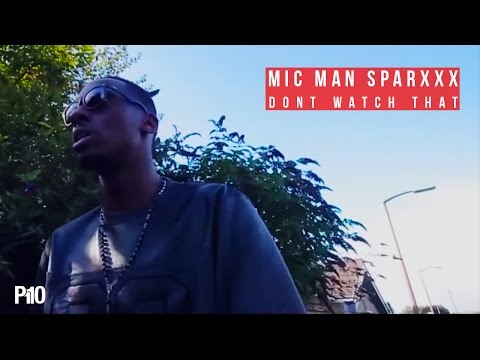 P110 - Mic Man Sparxxx - Don't Watch That [Net Video]