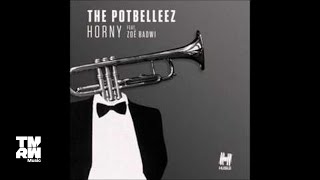 The Potbelleez - Horny (ft. Zoe Badwi) (Kid Kenobi Remix)