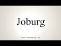 How To Pronounce Joburg