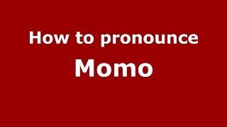 How to pronounce Momo