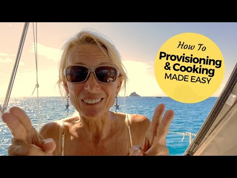 Boat Life: Provisioning & Cooking Made Easy
