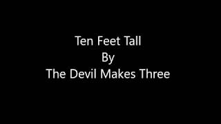 The Devil Makes Three - Ten Feet Tall [ Lyrics Video ]