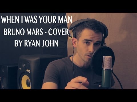 BRUNO MARS - WHEN I WAS YOUR MAN - RYAN JOHN - [COVER]
